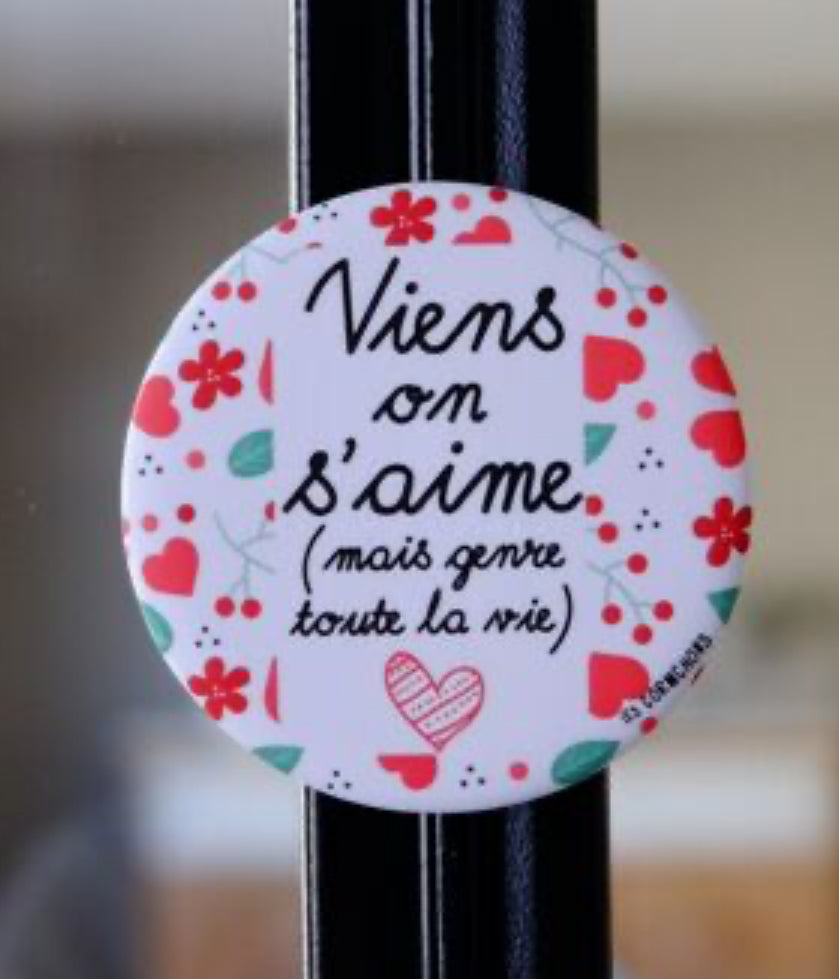 Magnet décapsuleur viens on s'aime mais genre toute la vie!